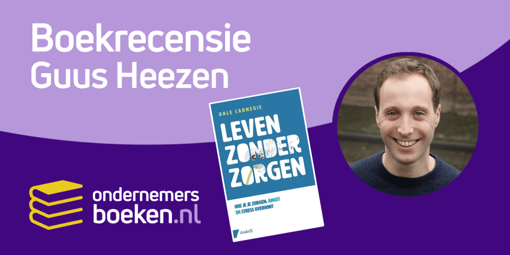 Boekrecensie Leven zonder zorgen (Dale Carnegie) namens Guus Heezen.