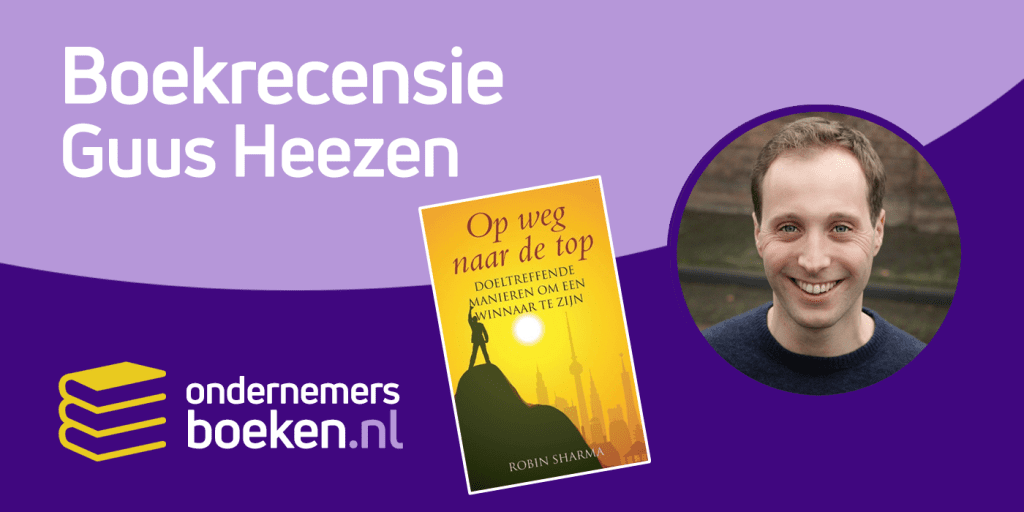 Boekrecensie Op weg naar de top (Robin Sharma) namens Guus Heezen.